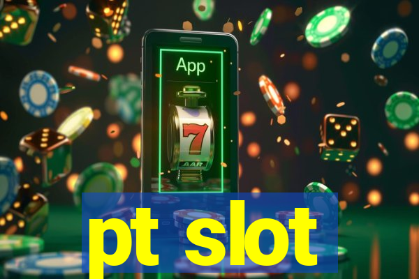 pt slot