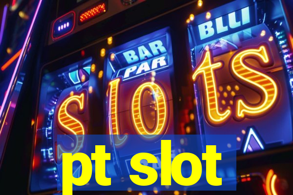 pt slot