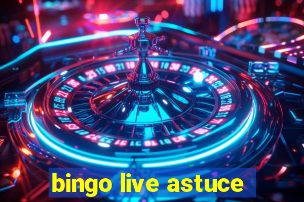 bingo live astuce