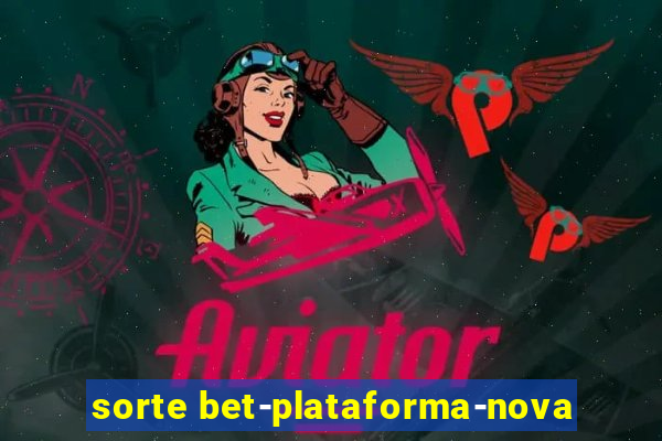 sorte bet-plataforma-nova