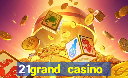 21grand casino bonus code