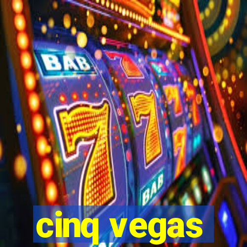 cinq vegas