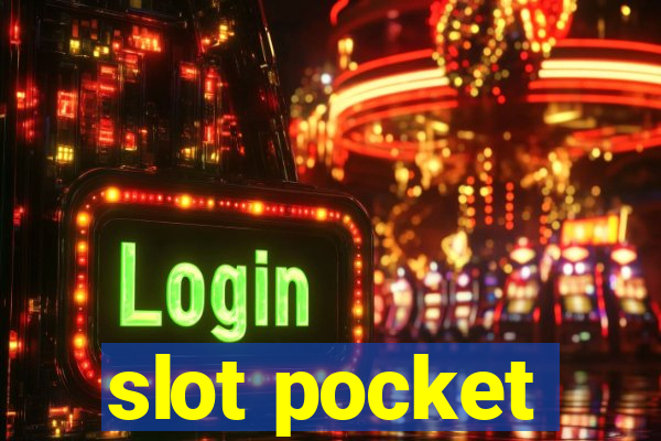 slot pocket