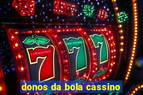 donos da bola cassino