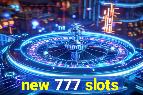 new 777 slots