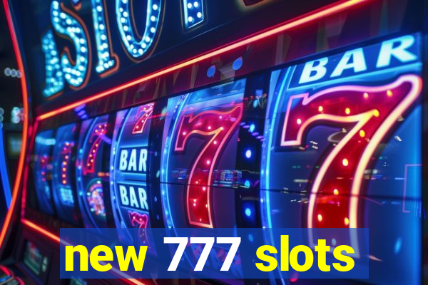 new 777 slots