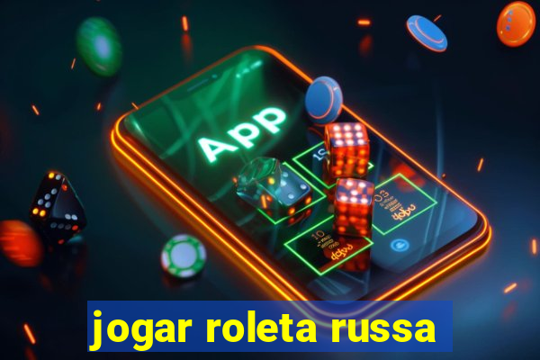 jogar roleta russa