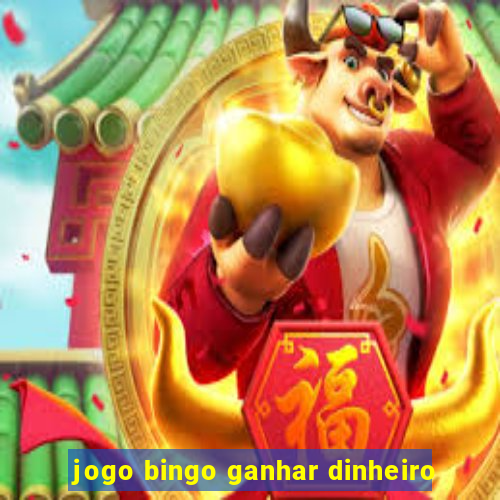 jogo bingo ganhar dinheiro