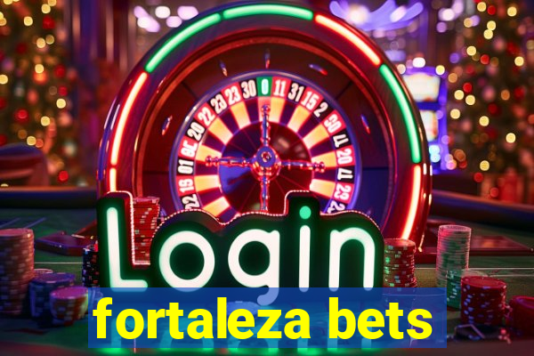 fortaleza bets