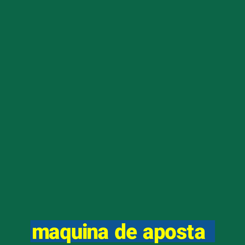 maquina de aposta