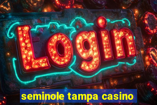 seminole tampa casino