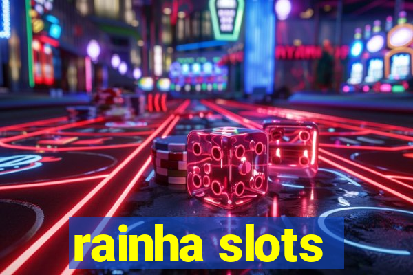 rainha slots