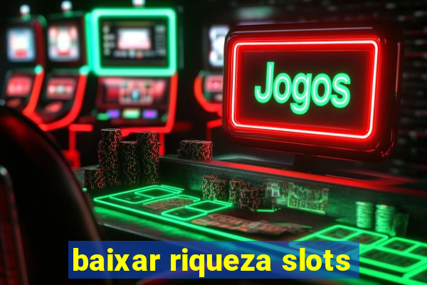 baixar riqueza slots