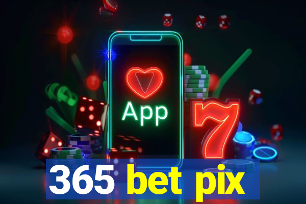 365 bet pix