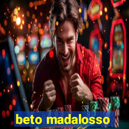 beto madalosso