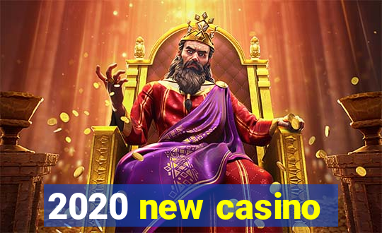 2020 new casino