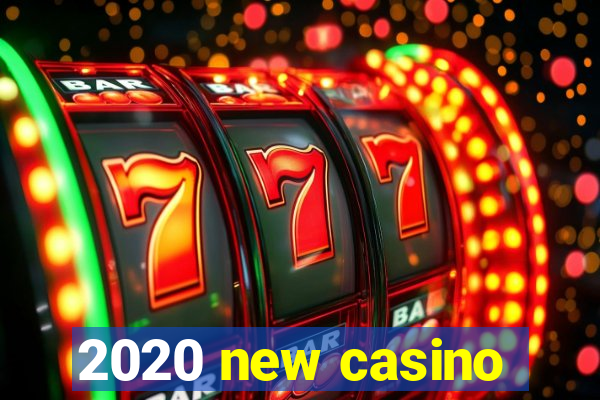 2020 new casino