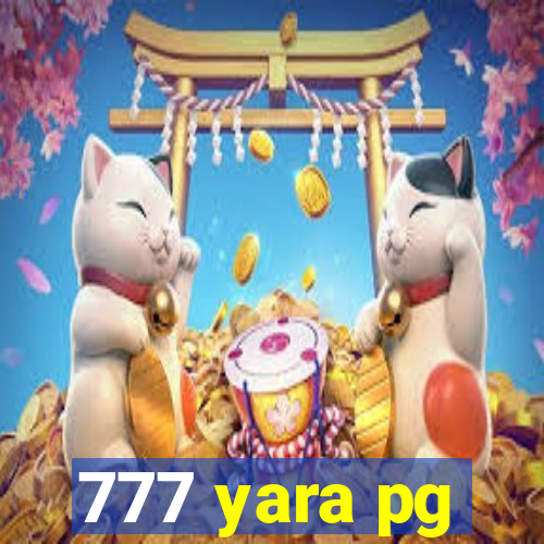 777 yara pg