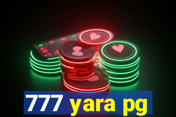 777 yara pg