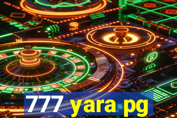 777 yara pg