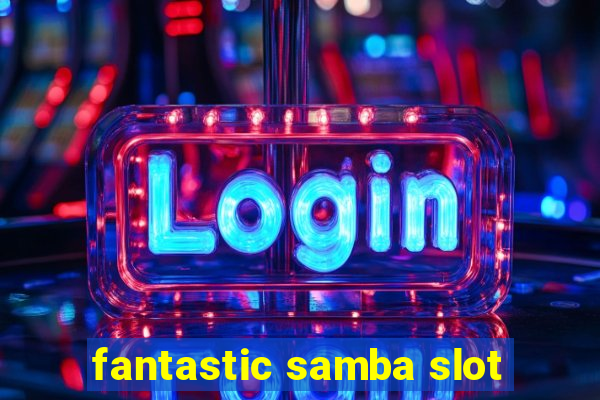 fantastic samba slot