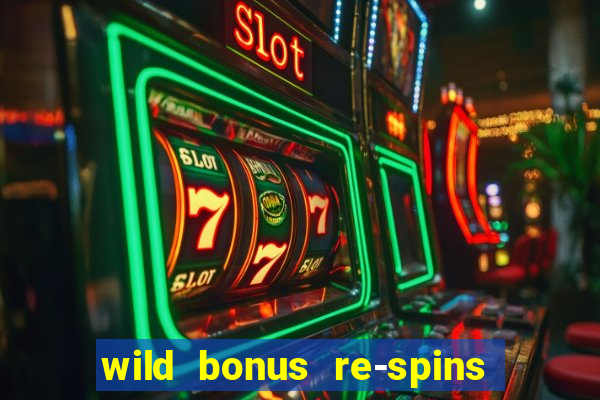 wild bonus re-spins slot free play