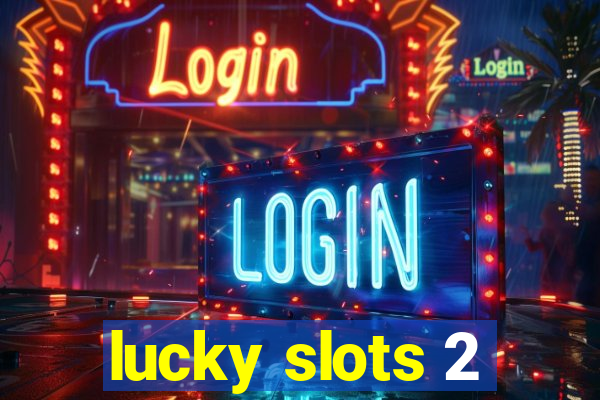 lucky slots 2