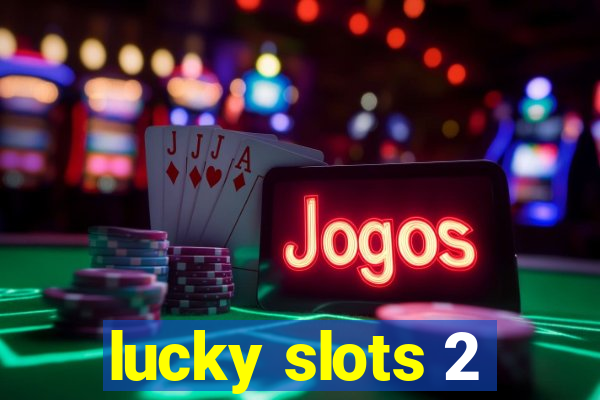 lucky slots 2