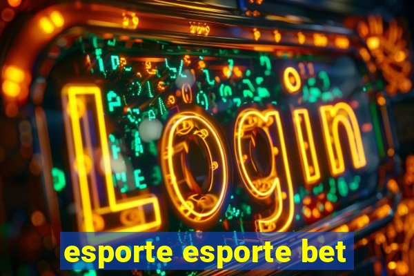 esporte esporte bet