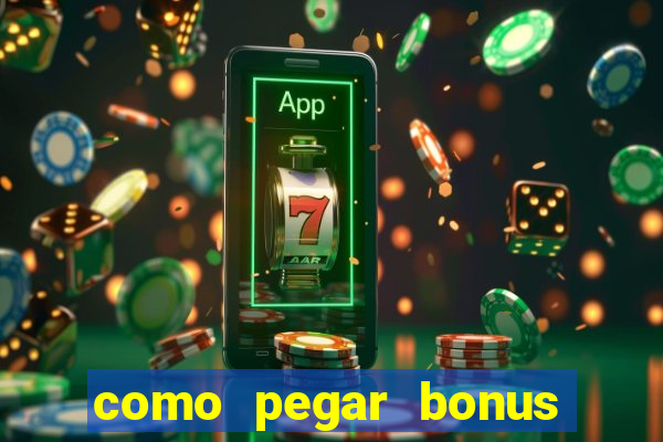 como pegar bonus no estrela bet