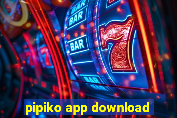 pipiko app download