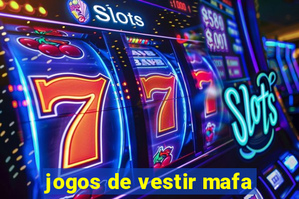 jogos de vestir mafa