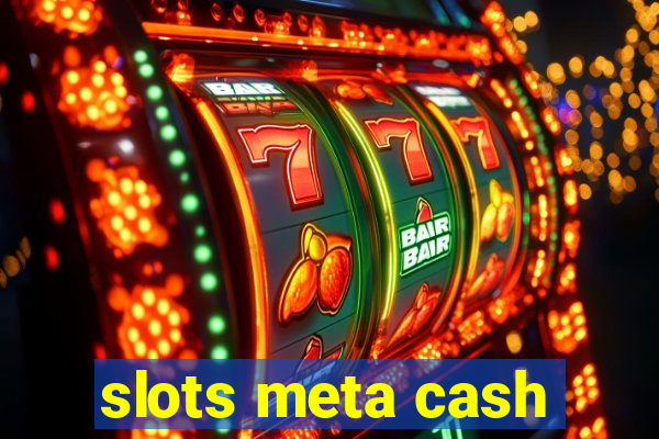 slots meta cash