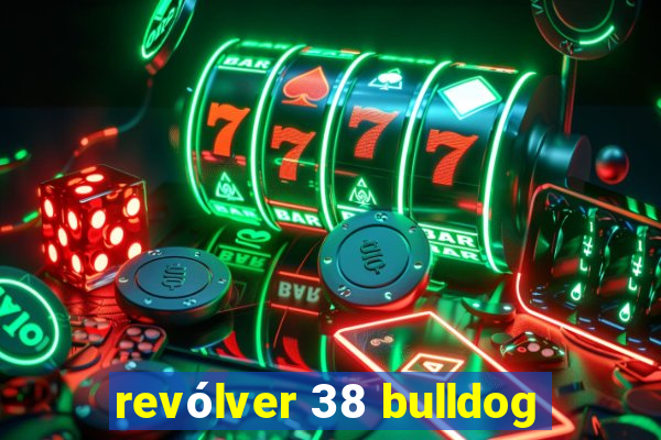 revólver 38 bulldog