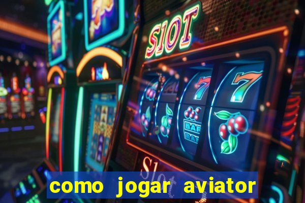 como jogar aviator na betano