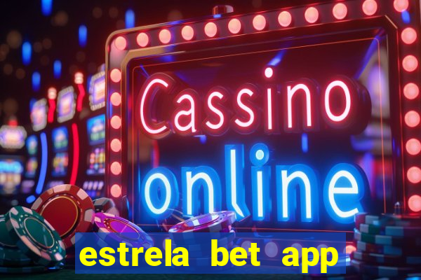 estrela bet app login entrar