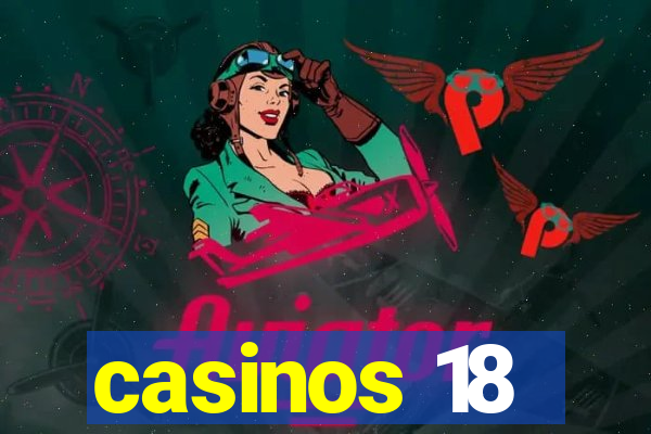 casinos 18