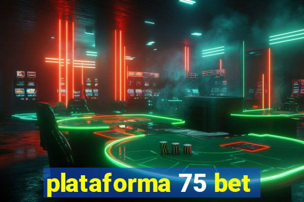 plataforma 75 bet