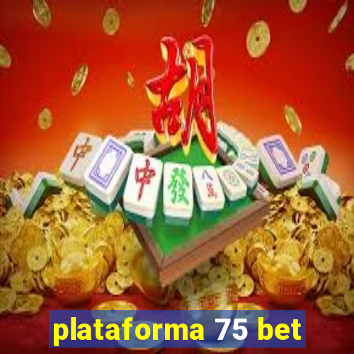 plataforma 75 bet