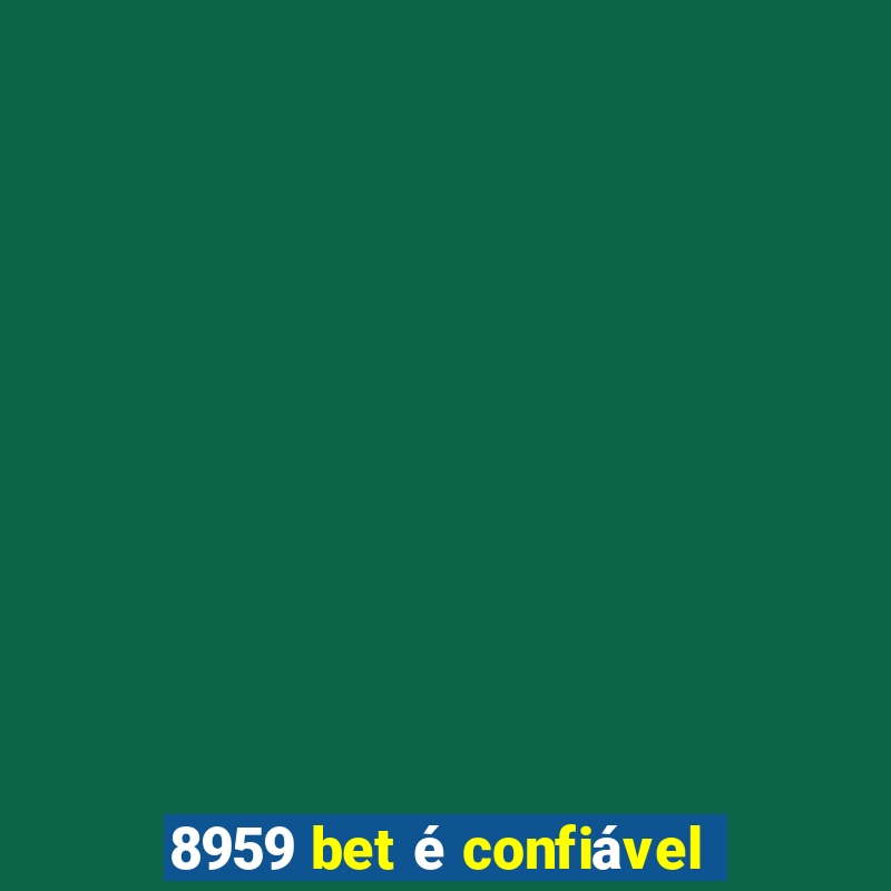 8959 bet é confiável