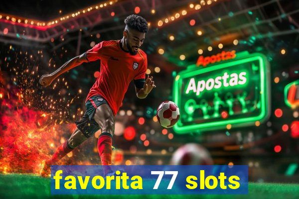 favorita 77 slots