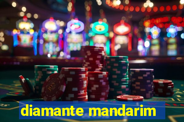 diamante mandarim