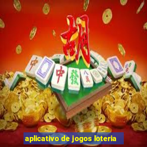 aplicativo de jogos loteria