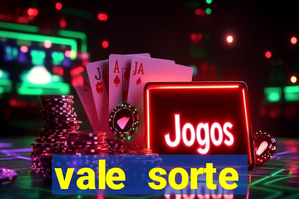 vale sorte resultado de hoje