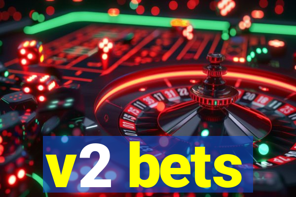 v2 bets