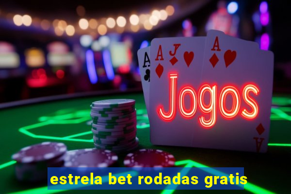 estrela bet rodadas gratis