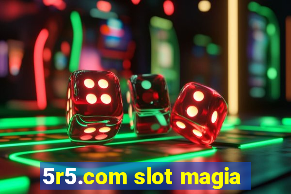 5r5.com slot magia