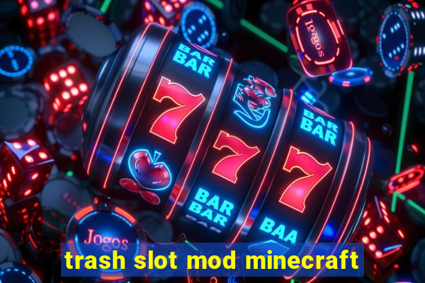 trash slot mod minecraft