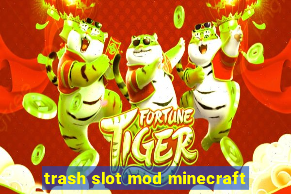 trash slot mod minecraft