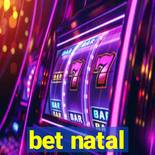 bet natal